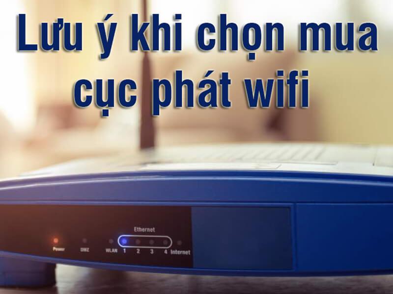 6 lưu ý khi mua bộ phát Wifi bạn cần biết